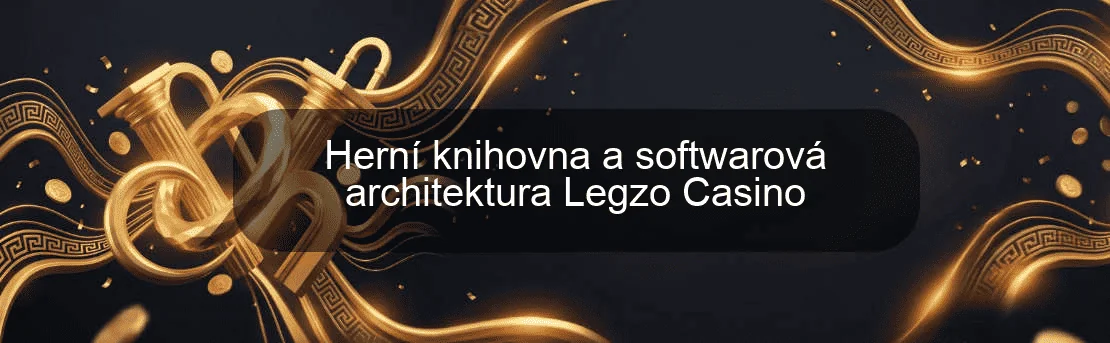 Herní knihovna a softwarová architektura Legzo Casino Herní knihovna a softwarová architektura Legzo Casino