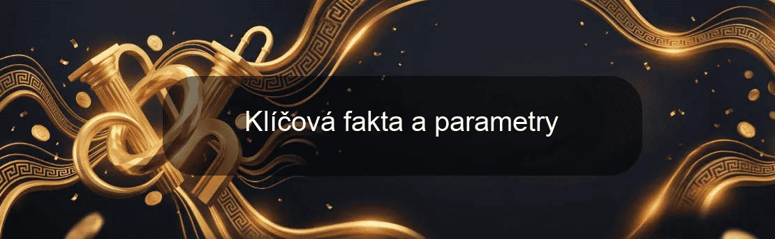 Klíčová fakta a parametry Klíčová fakta a parametry