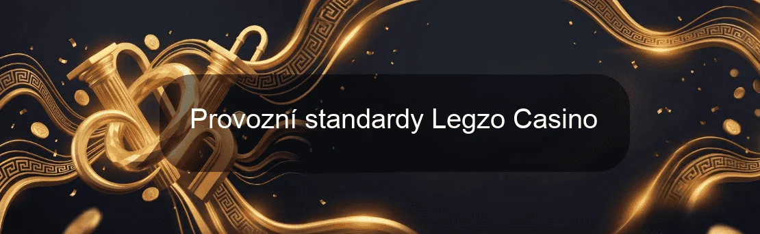 Provozní standardy Legzo Casino Provozní standardy Legzo Casino